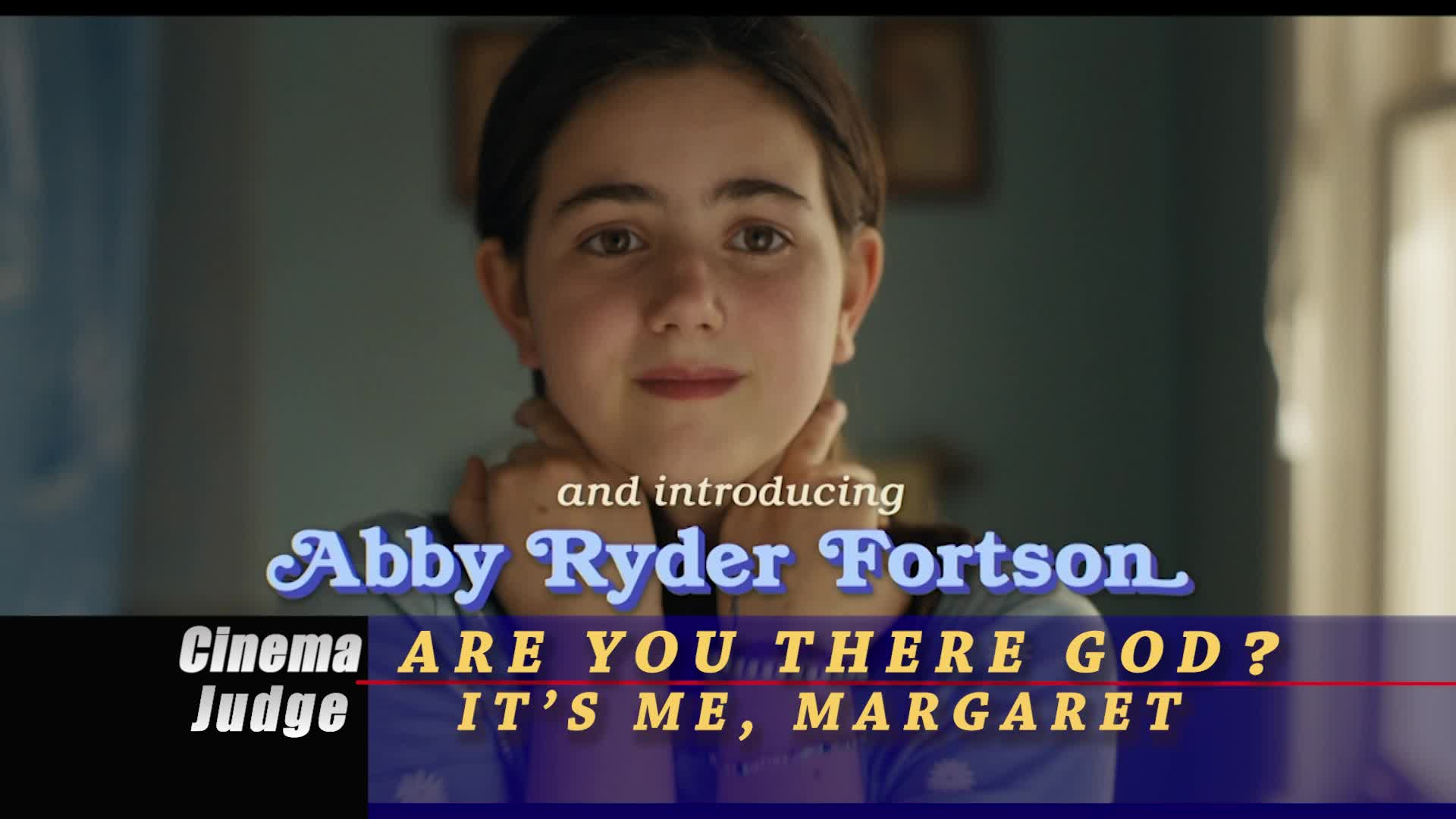 Cinema Judge - Are You There God? It's Me, Margaret.