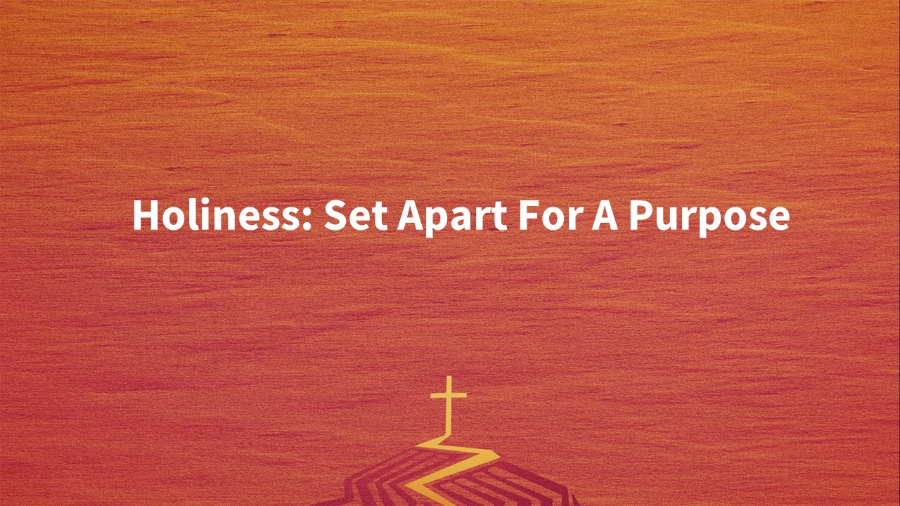 The Father's House - Holiness: SET APART FOR A PURPOSE