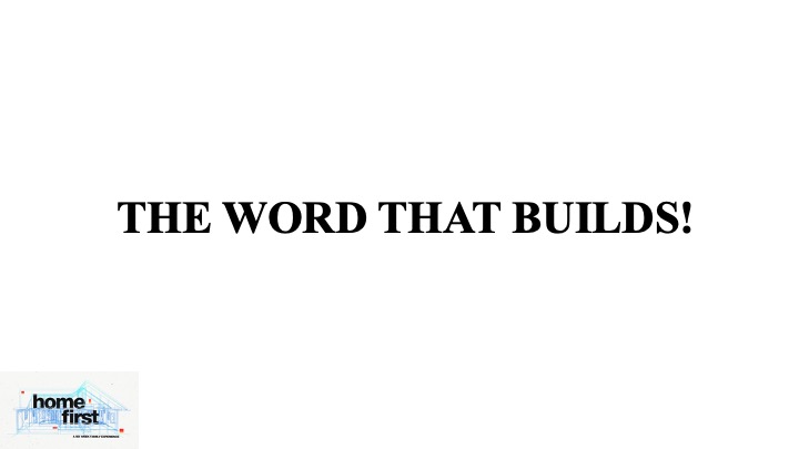 The Father's House - THE WORD THAT BUILDS